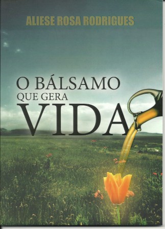Livro O BÁLSAMO QUE GERA A VIDA